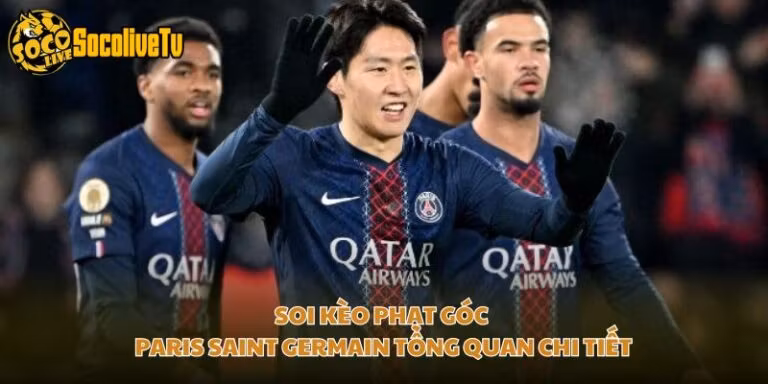 Soi Kèo Phạt Góc Paris Saint Germain Tổng Quan Chi Tiết